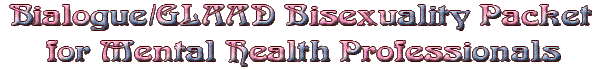 Bialogue/GLAAD Bisexuality Packet for Mental Health Professionals