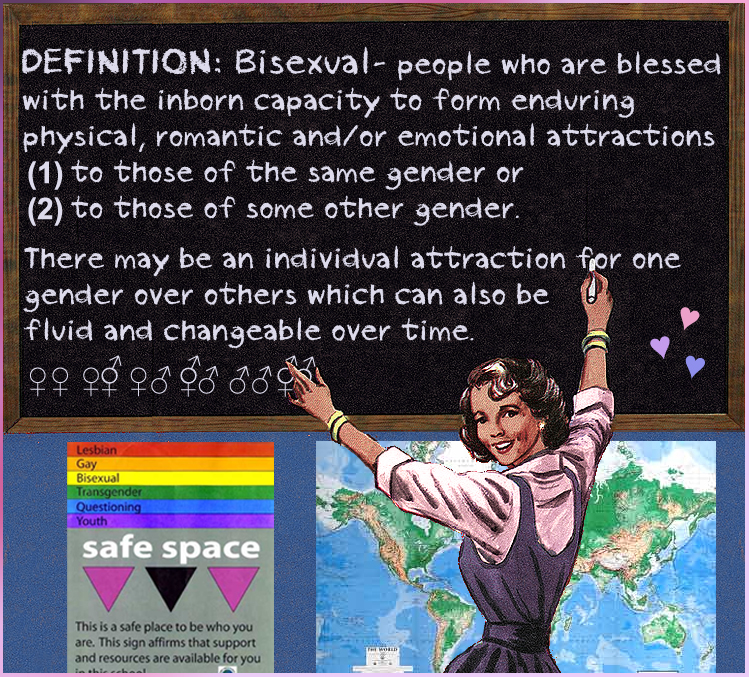 Bisexuals are people who can form romantic &/or sexual relationships with (1) people of same gender as themselves AND with (2) people of different genders/gender presentations from themselves